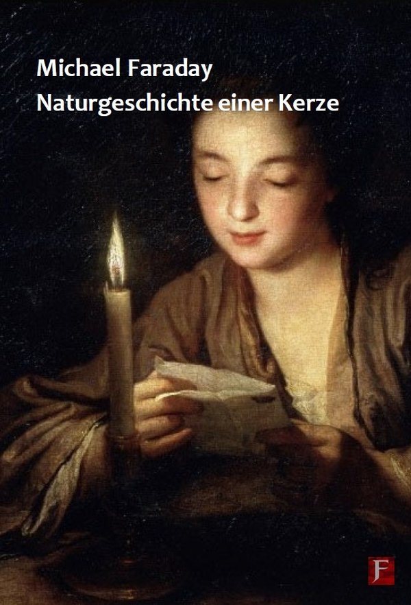 (710) Michael Faraday - Naturgeschichte einer Kerze - (Neusatz)