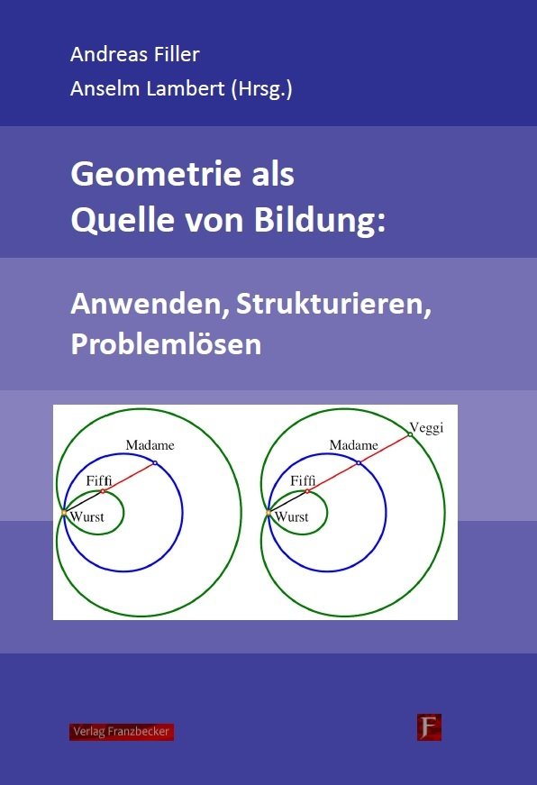 Filler, Lambert (Hrsg.): Geometrie als Quelle von Bildung: Anwenden, Strukturieren, Problemlösen